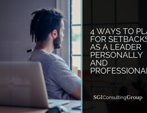 4 Ways to Plan for Setbacks as a Leader Personally and Professionally